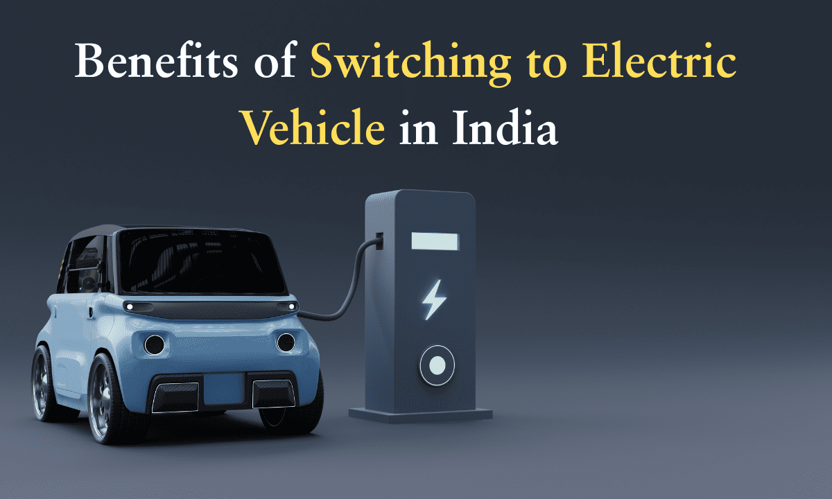 Benefits of Switching to Electric Vehicle in India