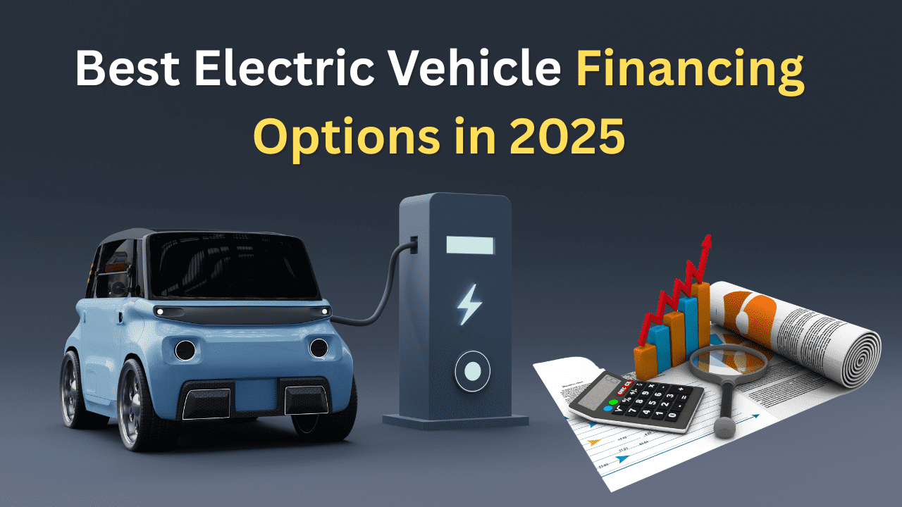 Best Electric Vehicle Financing Options in 2025